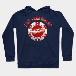 I Bet I Can Give Up Gambling Funny Gambler's Hoodie